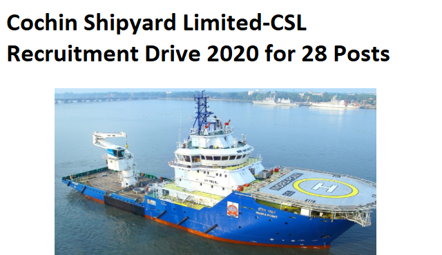 Cochin Shipyard Limited-CSL Recruitment Drive 2020 for 28 Posts