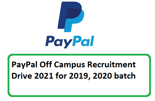 PayPal Off Campus Recruitment Drive 2021 for 2019, 2020 batch