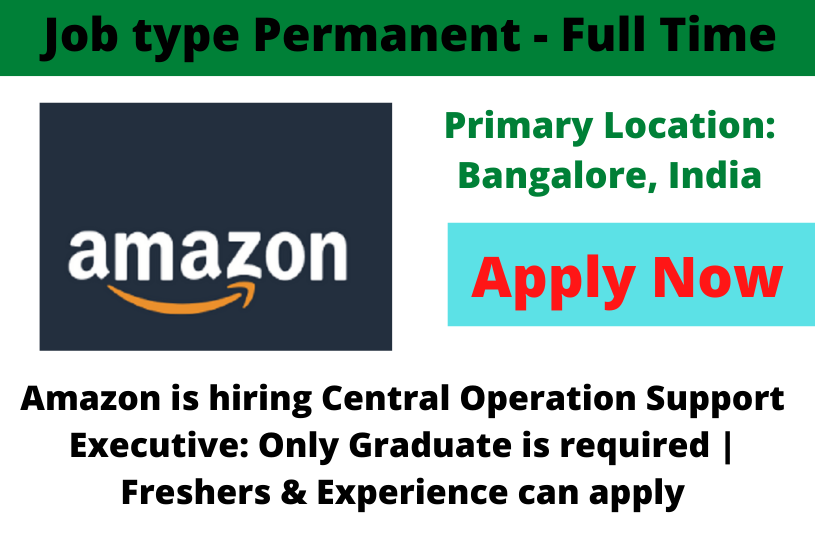 Amazon is hiring Central Operation Support Executive Only Graduate is