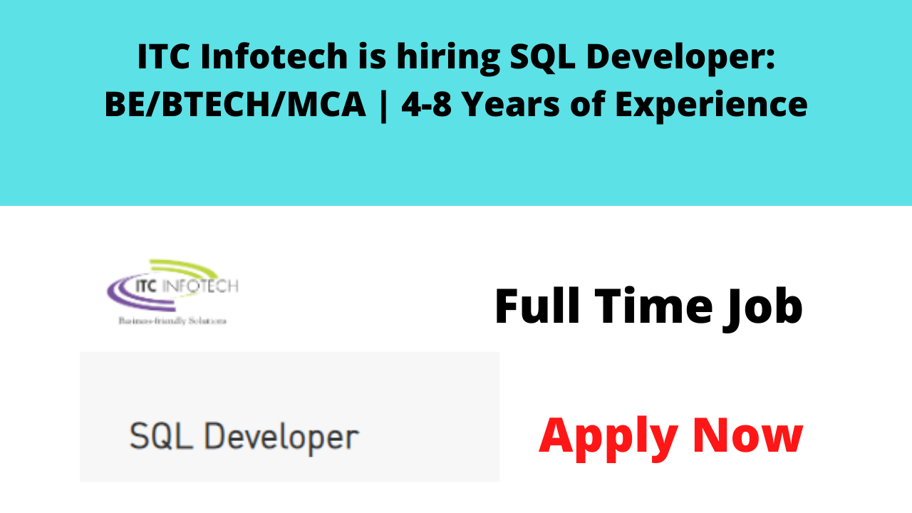 ITC Infotech is hiring SQL Developer: BE/BTECH/MCA | 4-8 Years of ...