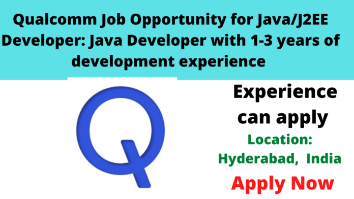 Qualcomm Job Opportunity for Java/J2EE Developer: Java Developer with 1 ...