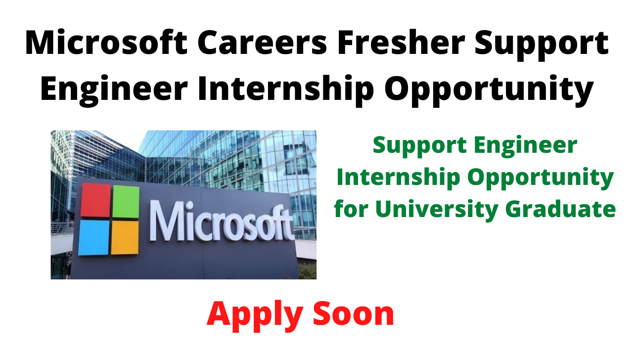 Microsoft Careers Fresher Support Engineer Internship Opportunity