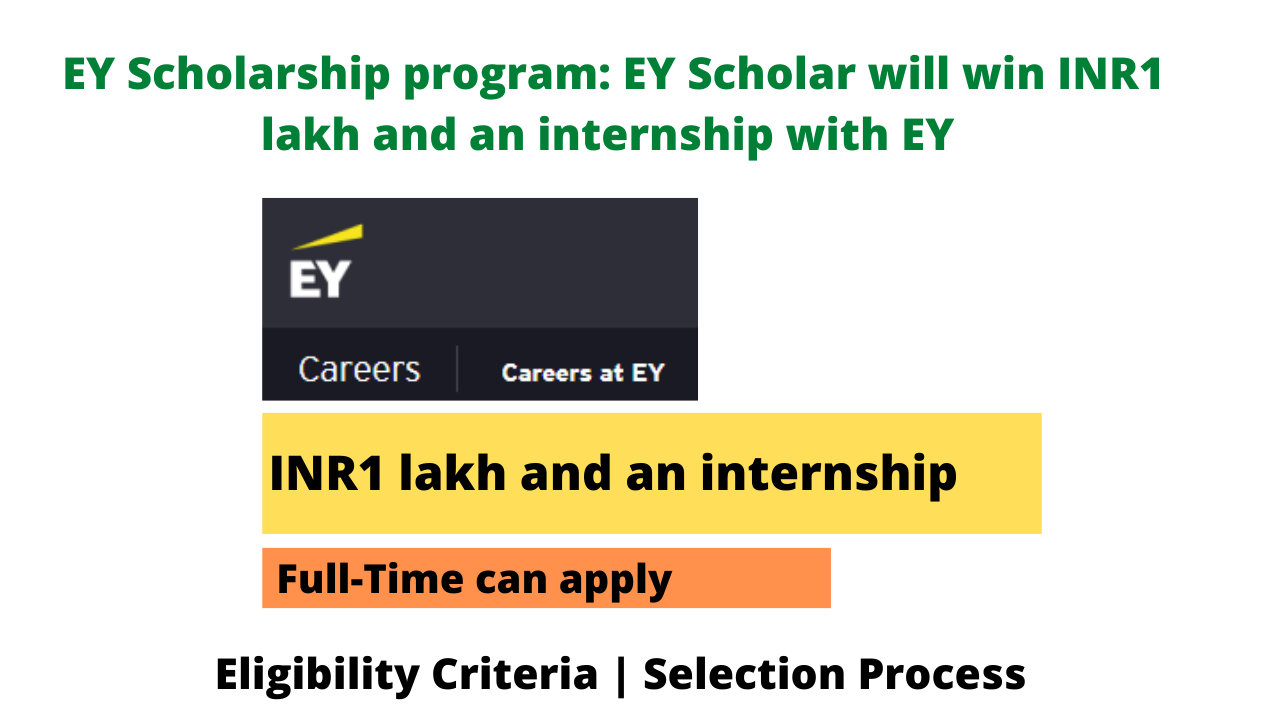 EY Scholarship program EY Scholar will win INR1 lakh and an internship with EY Seekajob