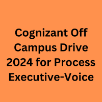 Cognizant Off Campus Drive 2024 for Process Executive-Voice